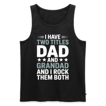 Stolzer Vater und Opa Spruch Großvater - Männer Premium Bio Tank Top - Schwarz - Vorne - Michal (187cm)