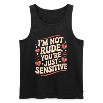 I'm Not Rude, You're Just Sensitive - Humorvolles - Männer Premium Bio Tank Top - Schwarz - Vorne - Michal (187cm)