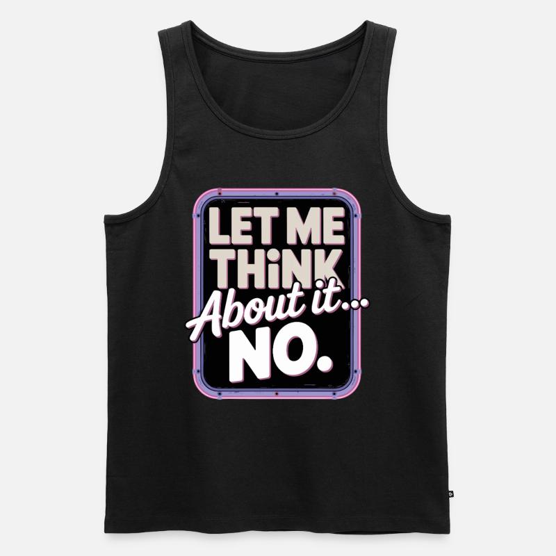 Lass Mich Nachdenken... Nein - Männer Premium Bio Tank Top - Schwarz