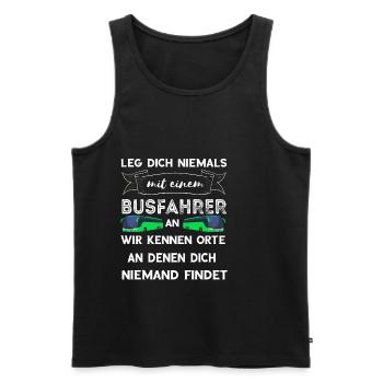 Leg Dich Niemals Mit Einem Busfahrer An Lustiger S - Männer Premium Bio Tank Top - Schwarz - Vorne - Michal (187cm)