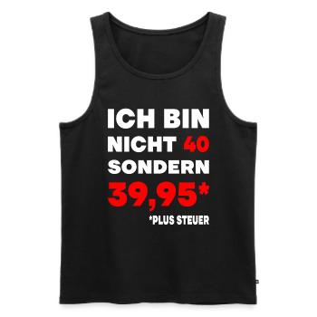 40er Geburtstag Plus Steuer 39,95 Geschenk 40. - Männer Premium Bio Tank Top - Schwarz - Vorne - Michal (187cm)
