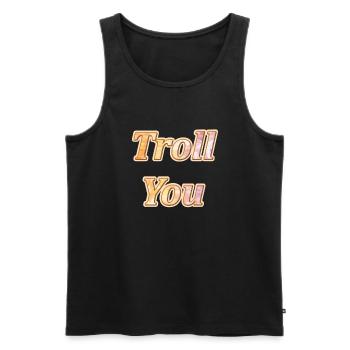 Troll you - Men's Premium Organic Tank Top - black - Front - AI Model Male 178 light (178cm)