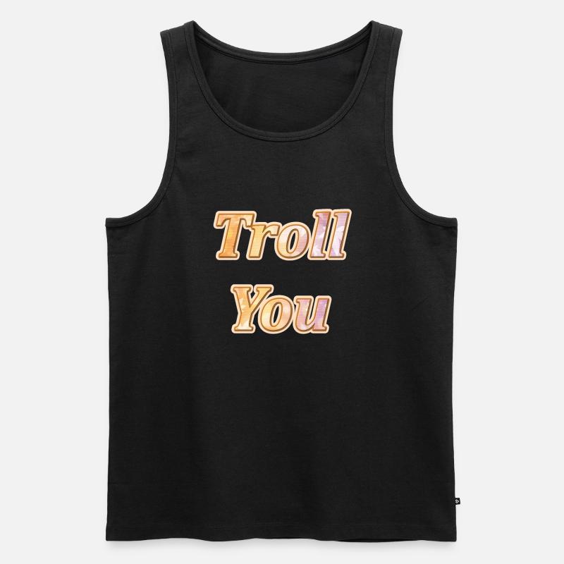 Troll You - Männer Premium Bio Tank Top - Schwarz