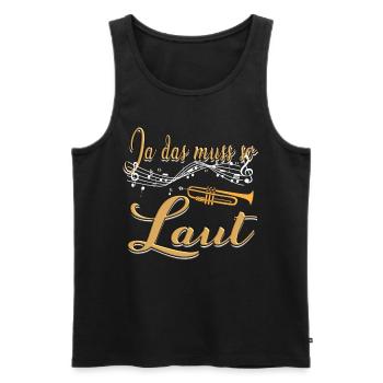 Ja das muss so laut - Trompete Blechbläser Musiker - Männer Premium Bio Tank Top - Schwarz - Vorne - Michal (187cm)