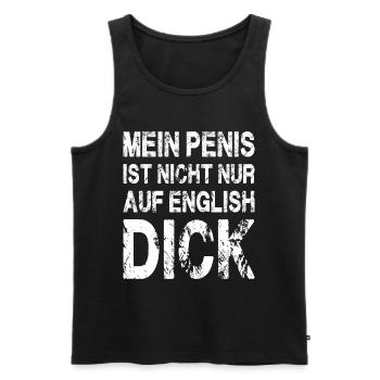 Mein Penis ist nicht nur auf englisch DICK - Männer Premium Bio Tank Top - Schwarz - Vorne - Michal (187cm)