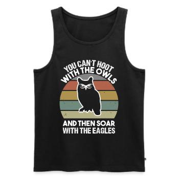 You can t hoot with the owls and then soar with - Männer Premium Bio Tank Top - Schwarz - Vorne - AI Model Male 178 light (178cm)