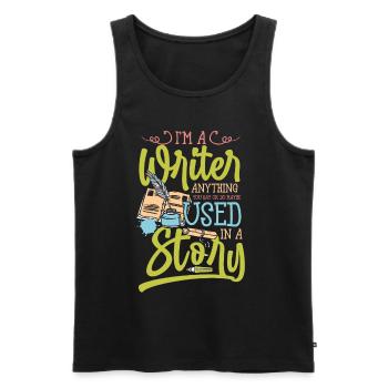 I'm A Writer Anything You Say Used In A Story - Men's Premium Organic Tank Top - black - Front - AI Model Male 178 light (178cm)