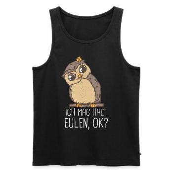 Nachteule ich mag halt Eulen ok? Eule Liebhaber - Männer Premium Bio Tank Top - Schwarz - Vorne - Michal (187cm)