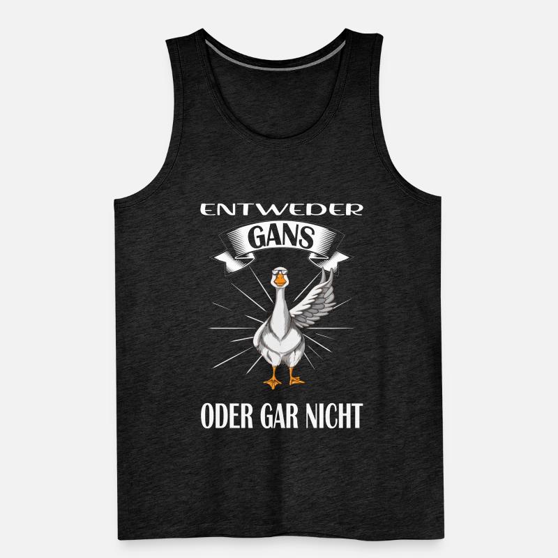 Entweder Gans oder gar nicht Gans Spruch Gänse Männer Premium Bio Tank Top