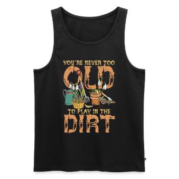 You're Never Too Old To Play In The Dirt - Men's Premium Organic Tank Top - black - Front - Michal (187cm)