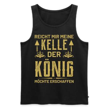 Reicht mir meine Kelle der König möchte erschaffen - Männer Premium Bio Tank Top - Schwarz - Vorne - Michal (187cm)