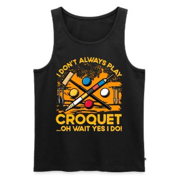 I don't always play Croquet oh wait yes I do! - Men's Premium Organic Tank Top - black - Front - AI Model Male 178 light (178cm)