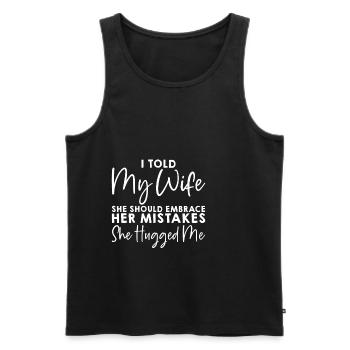 I Told My Wife She Should Embrace Her Mistakes 5 - Männer Premium Bio Tank Top - Schwarz - Vorne - Michal (187cm)