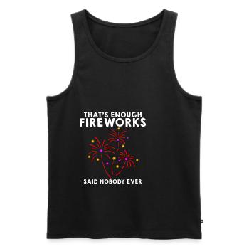 That's Enough Fireworks - Said Nobody Ever - Men's Premium Organic Tank Top - black - Front - Michal (187cm)