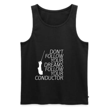 Don't Follow Your Dreams Follow Your Conductor 4 - Männer Premium Bio Tank Top - Schwarz - Vorne - AI Model Male 178 light (178cm)