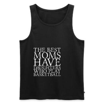 The Best Moms Have Daughters Who Play Basketball 4 - Männer Premium Bio Tank Top - Schwarz - Vorne - Michal (187cm)