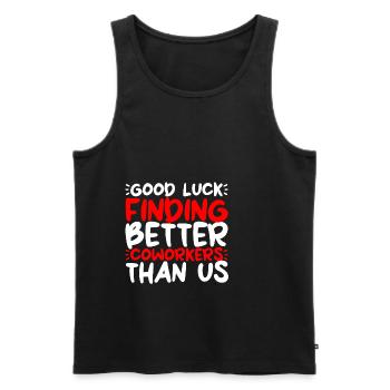 Good Luck Finding Better Coworkers Than Us 2 - Männer Premium Bio Tank Top - Schwarz - Vorne - Michal (187cm)