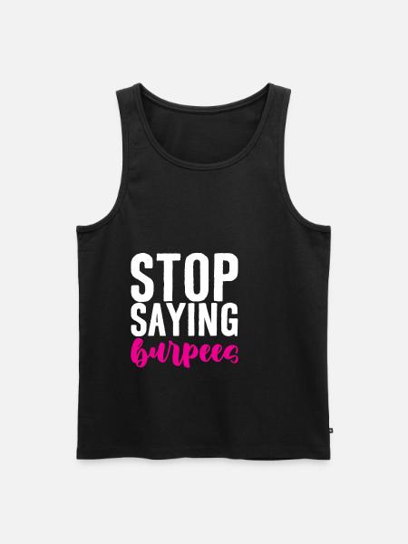 Stop Saying Burpees 4 - Men's Premium Organic Tank Top - black