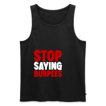 Stop Saying Burpees 3 - Men's Premium Organic Tank Top - black - Front - AI Model Male 178 light (178cm)