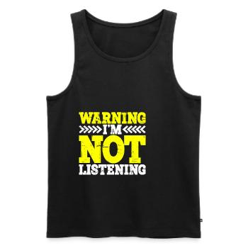 Warning I'm Not Listening 26 - Männer Premium Bio Tank Top - Schwarz - Vorne - Michal (187cm)