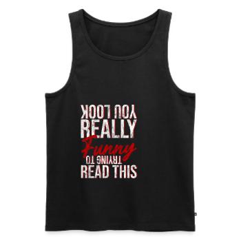 You look really funny trying to read this 3 - Men's Premium Organic Tank Top - black - Front - Michal (187cm)