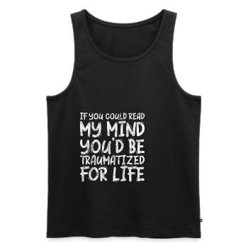 If You Could Read My Mind, You'd Be Traumatized 3 - Men's Premium Organic Tank Top - black - Front - AI Model Male 178 light (178cm)