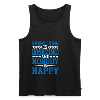 Everything Is Amazing And Nobody Is Happy - Men's Premium Organic Tank Top - black - Front - Michal (187cm)