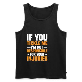 If You Tickle Me I'm Not Responsible For Injuries - Männer Premium Bio Tank Top - Schwarz - Vorne - AI Model Male 178 light (178cm)
