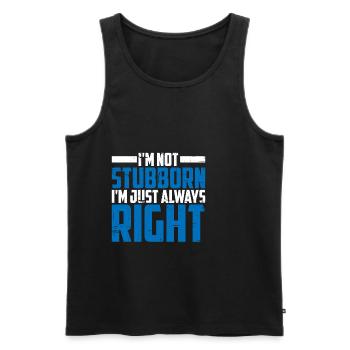 I'm Not Stubborn, I'm Just Always Right 2 - Männer Premium Bio Tank Top - Schwarz - Vorne - Michal (187cm)