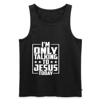 I'm Only Talking To Jesus Today - Men's Premium Organic Tank Top - black - Front - Michal (187cm)
