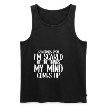 Even I'm Scared Of The Things My Mind Comes Up 4 - Men's Premium Organic Tank Top - black - Front - Michal (187cm)