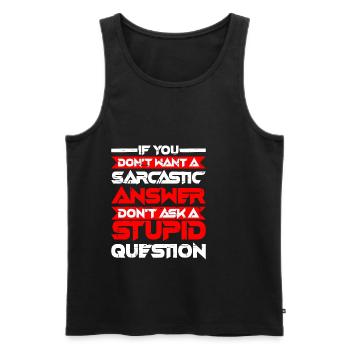 If You Don't Want A Sarcastic Answer 5 - Men's Premium Organic Tank Top - black - Front - Michal (187cm)