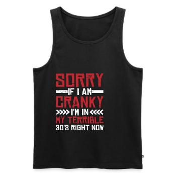 Sorry If I Am Cranky, I'm In My Terrible 30s Now19 - Men's Premium Organic Tank Top - black - Front - AI Model Male 178 light (178cm)