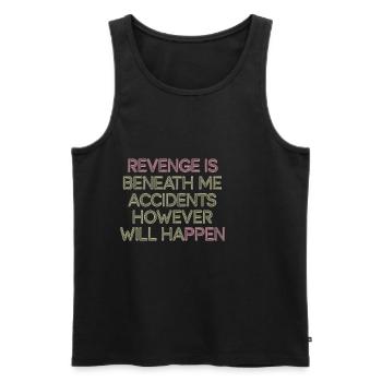 Revenge Is Beneath Me Accidents Will Happen 7 - Männer Premium Bio Tank Top - Schwarz - Vorne - AI Model Male 178 light (178cm)