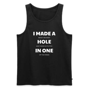 I Made A Hole In One Golf Golfplatz Golfschläger - Männer Premium Bio Tank Top - Schwarz - Vorne - Michal (187cm)