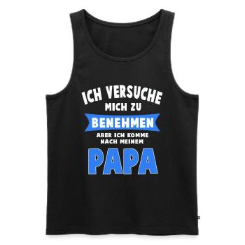 Versuche Mich Zu Benehmen Aber Ich Komme Nach PAPA - Männer Premium Bio Tank Top - Schwarz - Vorne - Michal (187cm)