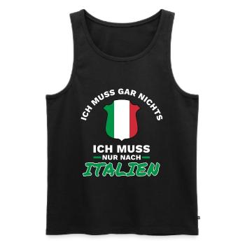 Ich muss gar nichts - Ich muss nur nach Italien - Männer Premium Bio Tank Top - Schwarz - Vorne - Michal (187cm)