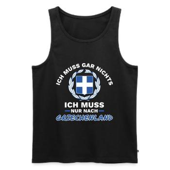 Ich Muss Gar Nichts - Ich Muss Nur Nach Griechenla - Männer Premium Bio Tank Top - Schwarz - Vorne - Michal (187cm)