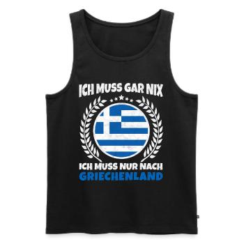 Ich Muss Gar Nichts - Ich Muss Nur Nach Griechenla - Männer Premium Bio Tank Top - Schwarz - Vorne - Michal (187cm)