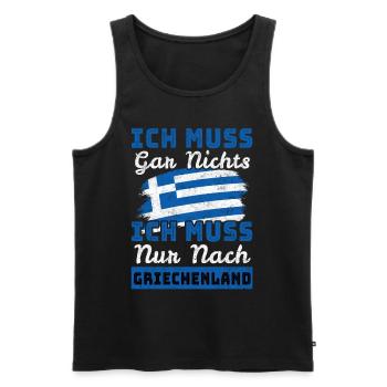 Ich Muss Gar Nichts - Ich Muss Nur Nach Griechenla - Männer Premium Bio Tank Top - Schwarz - Vorne - Michal (187cm)