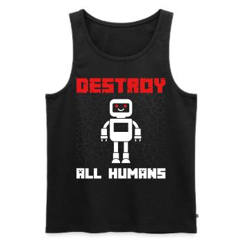 Lustiger Roboter Spruch Destroy all Humans - Männer Premium Bio Tank Top - Schwarz - Vorne - AI Model Male 178 light (178cm)