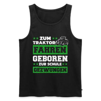 Zum Traktor fahren geboren Zur Arbeit gezwungen - Männer Premium Bio Tank Top - Schwarz - Vorne - Michal (187cm)