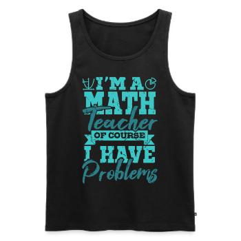 I’m A Math Teacher Of Yourse I Have Problems Mathe - Débardeur bio Premium Homme - noir - Devant - Michal (187cm)