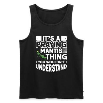 It's a Praying Mantis thing Gottesanbeterin - Männer Premium Bio Tank Top - Schwarz - Vorne - Michal (187cm)