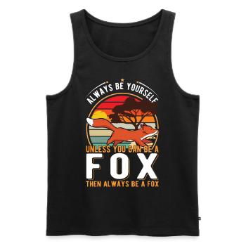 Always be yourself Unless you can be a Fox Fuchs - Männer Premium Bio Tank Top - Schwarz - Vorne - Michal (187cm)