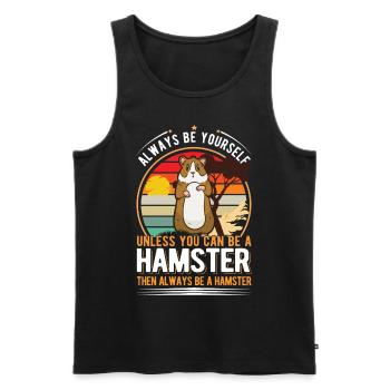 Always be yourself Unless you can be a Hamster - Männer Premium Bio Tank Top - Schwarz - Vorne - Michal (187cm)