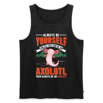 Soyez toujours vous-même Sauf si vous pouvez être un Axolotl - Débardeur bio Premium Homme - noir - Devant - Michal (187cm)