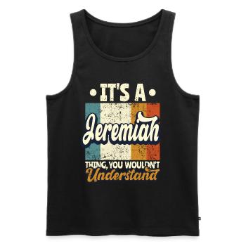 Name Jeremiah Gift Birthday Quote - Men's Premium Organic Tank Top - black - Front - Michal (187cm)