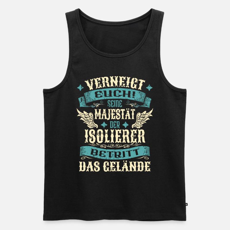 Isolierer Geschenk Lustige Sprüche - Männer Premium Bio Tank Top - Schwarz