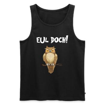 Eul Doch - Lustiger Eulen Spruch - Männer Premium Bio Tank Top - Schwarz - Vorne - Michal (187cm)